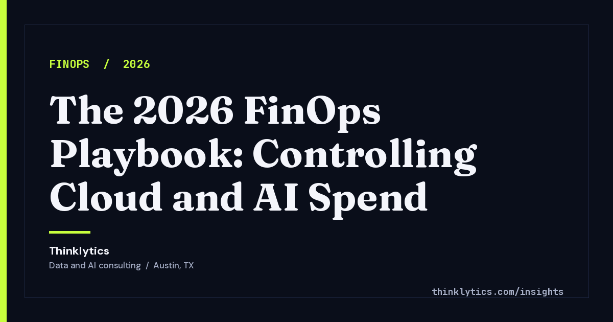 The 2026 FinOps Playbook: Controlling Cloud and AI Spend | Thinklytics
