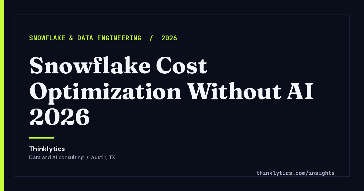 Snowflake Cost Optimization Without AI 2026 | Thinklytics
