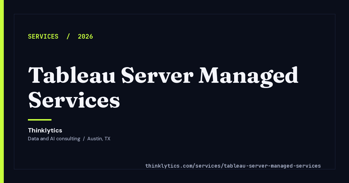 Tabeau Server Tableau Server Managed Services | Thinklytics | Austin, TX